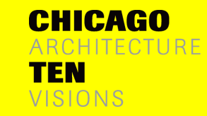 Chicago Architecture Ten Visions